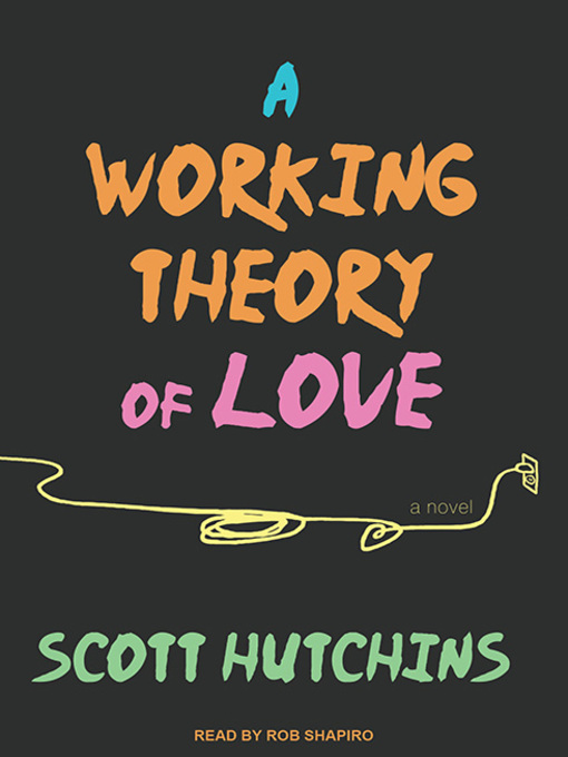 Title details for A Working Theory of Love by Scott Hutchins - Wait list